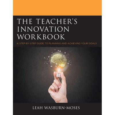 Teacher's Innovation Workbook, Taschenbuch von Leah Wasburn-Moses, Rowman & Littlefield, 978-1-4758-3900-5