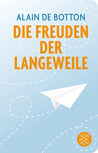 Alain de Botton - Die Freuden der Langeweile: Essays (Fischer Taschenbibliothek) - Preis vom 09.10.2026 07:28:09 h