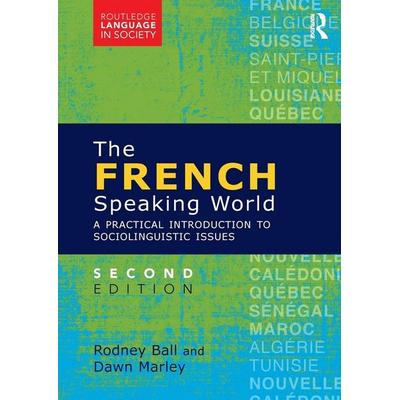 The French-Speaking World, Taschenbuch von Rodney Ball,Dawn Marley, Taylor & Francis, 978-1-138-80174-5