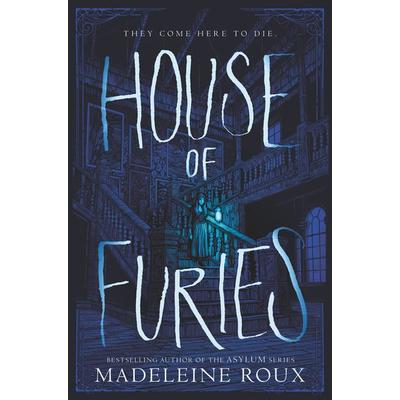 House of Furies, Gebundene Ausgabe von Madeleine Roux, Harper Collins (US), 978-0-06-249861-8