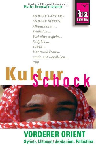 Muriel Brunswig - Ibrahim - Reise Know-How KulturSchock Vorderer Orient (Syrien, Libanon, Jordanien, Palästina): Syrien, Libanon, Jordanien und Palästina - Preis vom 30.09.2026 09:01:18 h