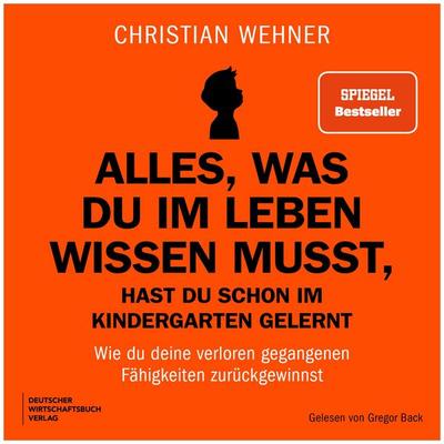 Alles, was du im Leben wissen musst, hast du schon im Kindergarten gelernt - Christian Wehner, Audio, 9783690662017