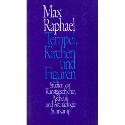 Tempel, Kirchen und Figuren, Taschenbuch von Max Raphael, Suhrkamp, 978-3-518-57885-8
