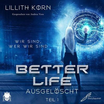 Better Life - Teil 1: Ausgelöscht - Lillith Korn, Audio, 9783986100025