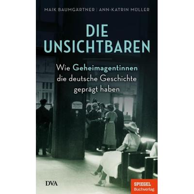 Die Unsichtbaren, Gebundene Ausgabe von Maik Baumgärtner,Ann-Katrin Müller, Dva