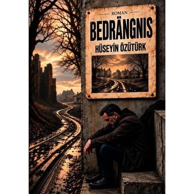 Bedrängnis, Taschenbuch von Hüseyin Özütürk, Epubli, 978-3-565-76604-8