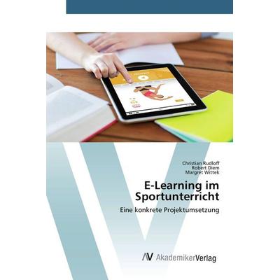 E-Learning im Sportunterricht, Taschenbuch von Christian Rudloff,Robert Diem,Margret Wittek, AV Akademikerverlag, 978-3-330-51742-4