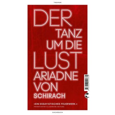 Der Tanz um die Lust, Taschenbuch von Ariadne von Schirach, Tropen, 978-3-608-50483-5