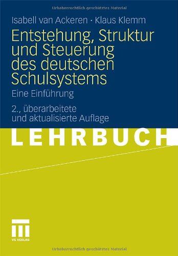 Isabell van Ackeren - Entstehung, Struktur Und Steuerung Des Deutschen Schulsystems: Eine Einführung (German Edition) - Preis vom 14.10.2026 23:07:16 h