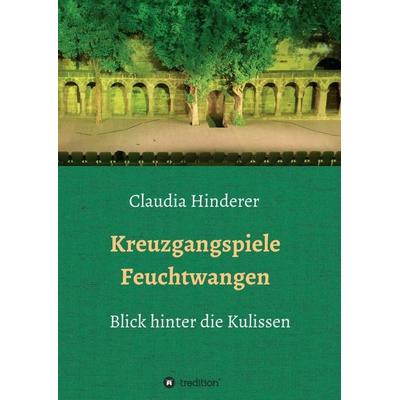 Kreuzgangspiele Feuchtwangen, Taschenbuch von Claudia Hinderer, Tredition, 978-3-7482-0301-8