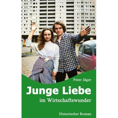 Junge Liebe, Taschenbuch von Peter Jäger, Tredition, 978-3-384-38190-3