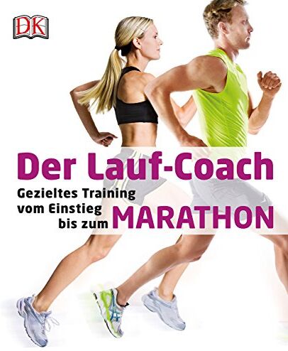 Dorling Kindersley - Der Lauf-Coach: Gezieltes Training vom Einstieg bis zum Marathon - Preis vom 09.10.2026 07:28:09 h