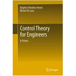 Control Theory for Engineers, Fachbücher von Michel De Lara, Brigitte d'Andréa-Novel