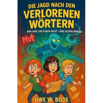 Die Jagd nach den verlorenen Wörtern, Taschenbuch von Uwe W. Bode, Epubli, 978-3-565-12344-5