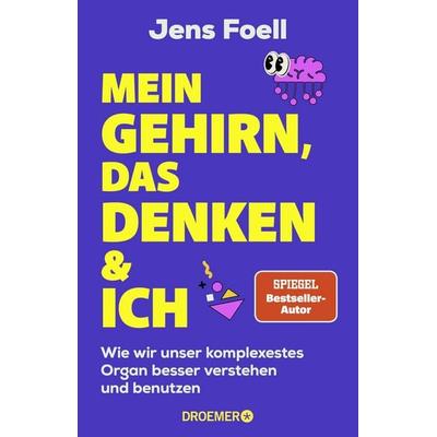 Mein Gehirn, das Denken und ich, Taschenbuch von Jens Foell, Droemer Taschenbuch, 978-3-426-56844-6