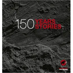 Mammut - 150 Years, 150 Stories, Ratgeber von Stephanie Hörhager Grunder