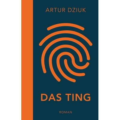 Das Ting, Gebundene Ausgabe von Artur Dziuk, dtv