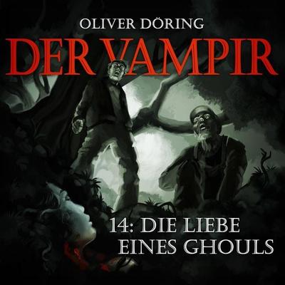 Die Liebe eines Ghouls - Oliver Döring, Audio, 4251489306077