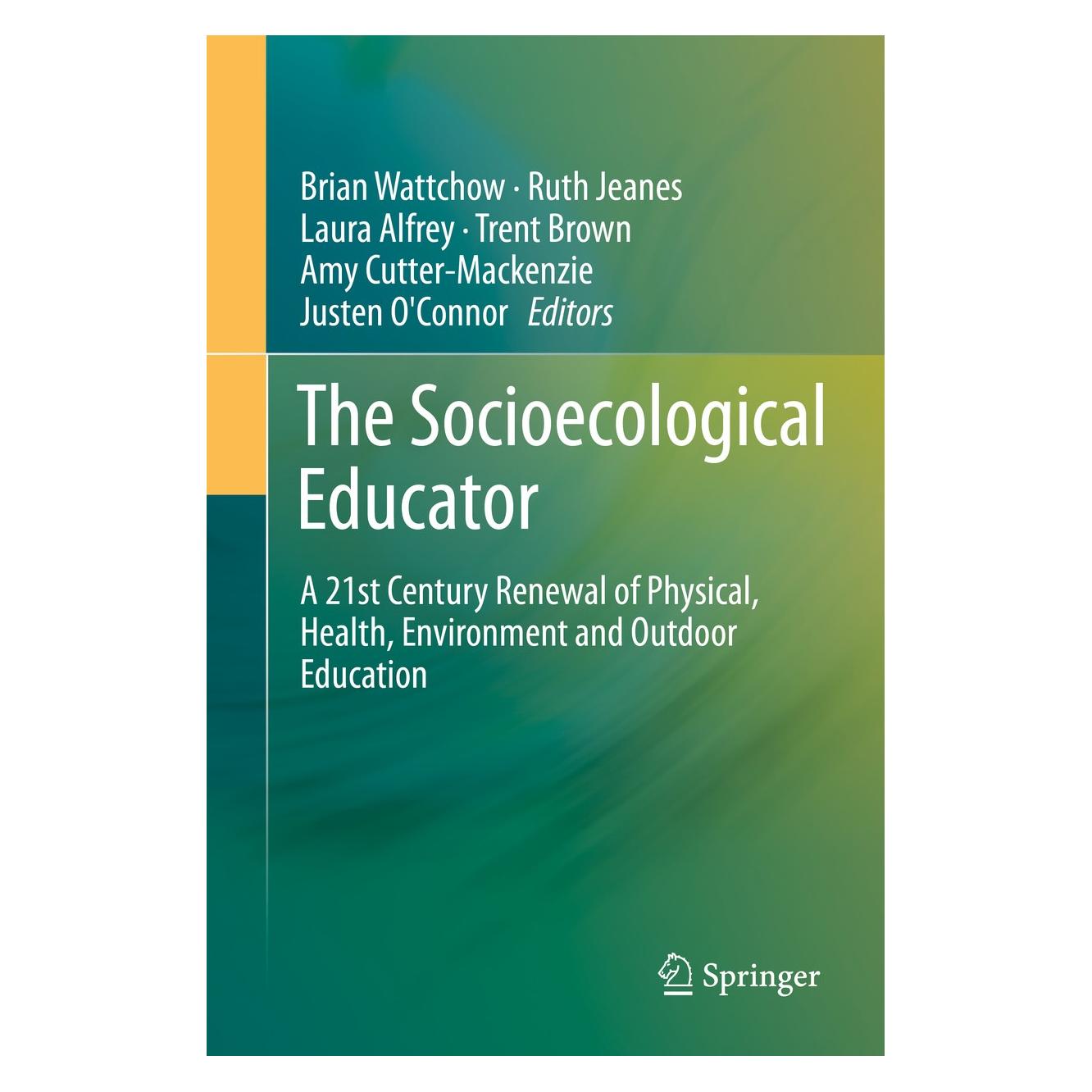 Springer The Socioecological Educator (Englisch, Amy Cutter-Mackenzie, Brian Wattchow, Justen O'Connor, Laura Alfrey, Ruth Jeanes, Trent Brown, 2013) (9789400771666)
