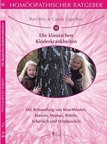 Ravi Roy - Homöopathischer Ratgeber Die klassischen Kinderkrankheiten: Die Behandlung von Keuchhusten, Masern, Mumps, Röteln, Scharlach und Windpocken - Preis vom 09.10.2026 07:28:09 h