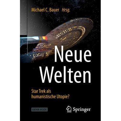 Neue Welten - Star Trek als humanistische Utopie?, Set von , Springer Berlin, 978-3-662-57448-5