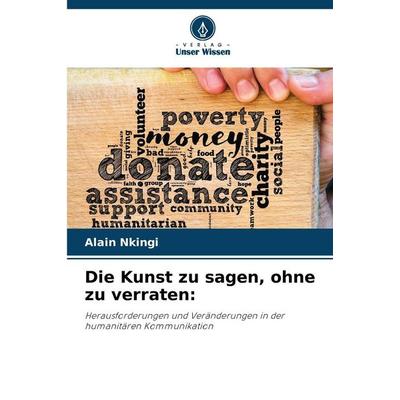 Die Kunst zu sagen, ohne zu verraten:, Taschenbuch von Alain Nkingi, Verlag Unser Wissen, 978-620-8-93777-5