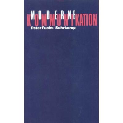 Moderne Kommunikation, Gebundene Ausgabe von Peter Fuchs, Suhrkamp, 978-3-518-58156-8