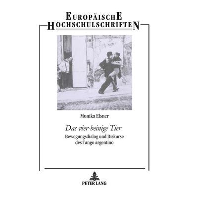 'Das vier-beinige Tier'; Taschenbuch von Monika Elsner-Zapke, Peter Lang GmbH, Internationaler Verlag der Wissenschaften, 978-3-631-36006-4