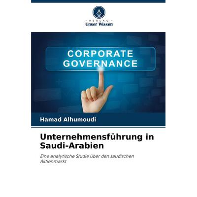 Unternehmensführung in Saudi-Arabien, Taschenbuch von Hamad Alhumoudi, Verlag Unser Wissen, 978-620-8-54135-4