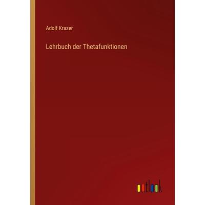Lehrbuch der Thetafunktionen, Taschenbuch von Adolf Krazer, Outlook, 978-3-368-41246-3