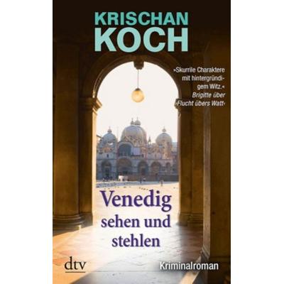 Venedig sehen und stehlen, Taschenbuch von Krischan Koch, dtv