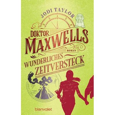 Doktor Maxwells wunderliches Zeitversteck, Taschenbuch von Jodi Taylor, Blanvalet, 978-3-7341-6273-2