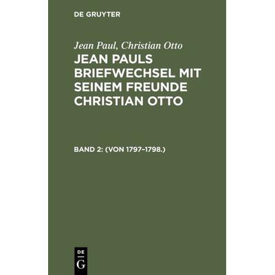 (Von 1797–1798.), Gebundene Ausgabe von Jean Paul,Christian Otto, De Gruyter, 978-3-11-104149-0