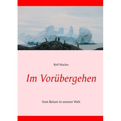 Im Vorübergehen, Gebundene Ausgabe von Rolf Wackes, BoD – Books on Demand, 978-3-7504-5283-1
