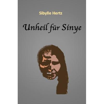 Tetralogie von Dante, Sinye und Otter / Unheil für Sinye, Taschenbuch von Sibylle Hertz, Epubli, 978-3-7598-5575-6