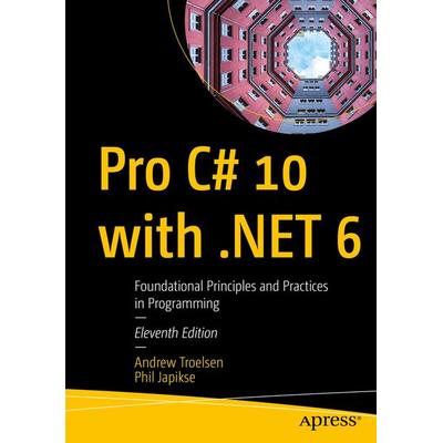 Pro C & 10 with .NET 6, Taschenbuch von Andrew Troelsen,Phil Japikse, Apress, 978-1-4842-7868-0