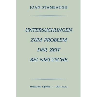 Untersuchungen Zum Problem der Zeit bei Nietzsche, Taschenbuch von Joan Stambaugh, Springer Netherland, 978-94-011-8748-0