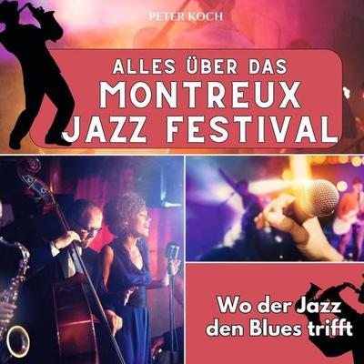 Alles über das Montreux Jazz Festival, Taschenbuch von Peter Koch, 27amigos, 978-3-7505-6570-8