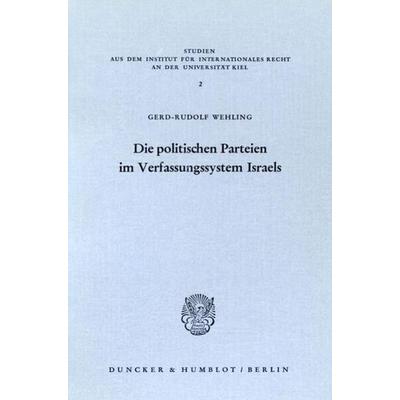 Die politischen Parteien im Verfassungssystem Israels., Taschenbuch von Gerd-Rudolf Wehling, Duncker & Humblot, 978-3-428-03863-3