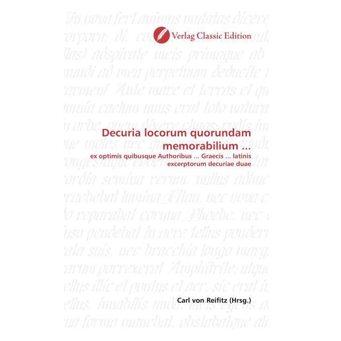 Classic Edition Decuria locorum quorundam memorabilium... (Softcover, Carl von Reifitz) (55263334)