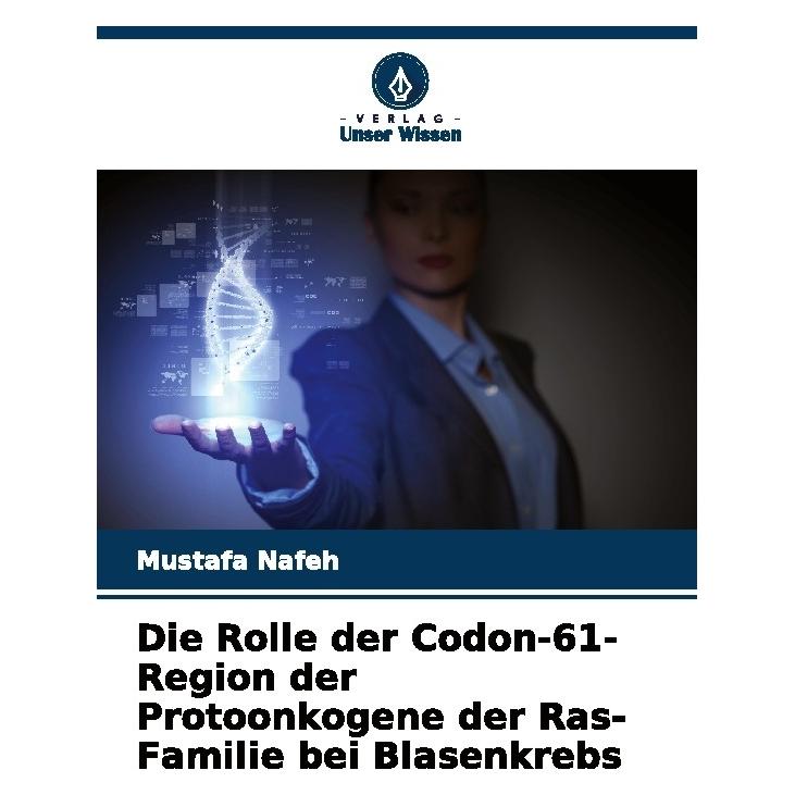 Bod Die Rolle der Codon-61-Region der Protoonkogene der Ras-Familie bei Blasenkrebs (Deutsch, Softcover, Mustafa Nafeh) (57185648)