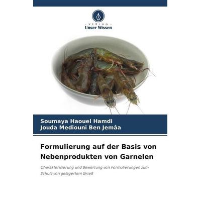 Formulierung auf der Basis von Nebenprodukten von Garnelen, Taschenbuch von Soumaya Haouel Hamdi,Jouda Mediouni Ben Jemâa, Verlag Unser Wissen,