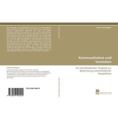 Kommunikation und Verstehen, Taschenbuch von Frauke Luise Küsgen, Südwestdeutscher Verlag für Hochschulschriften, 978-3-8381-0042-5