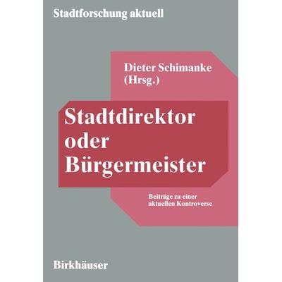 Stadtdirektor oder Bürgermeister, Taschenbuch von Dieter Schimanke, VS Verlag für Sozialwissenschaften, 978-3-8100-2816-7