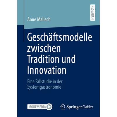 Geschäftsmodelle zwischen Tradition und Innovation, Taschenbuch von Anne Mallach, Springer Fachmedien Wiesbaden GmbH, 978-3-658-51168-5