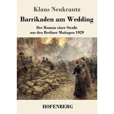 Barrikaden am Wedding, Taschenbuch von Klaus Neukrantz, Henricus - Edition Deutsche Klassik