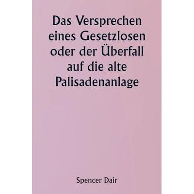 An Outlaw's pledge Or, The raid on the old stockade, Taschenbuch von Spencer Dair, Writat, 978-93-5790-601-2