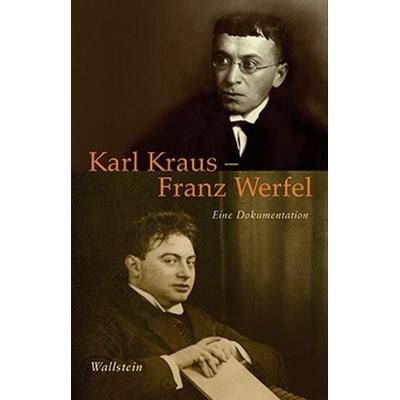 Karl Kraus - Franz Werfel, Gebundene Ausgabe von Karl Kraus,Franz Werfel, Wallstein Erfolgstitel - Belletristik und Sachbuch, 978-3-8353-0983-8