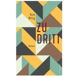 Zu dritt, Belletristik von Ruth Wittig