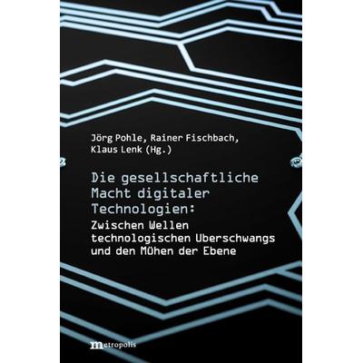 Die gesellschaftliche Macht digitaler Technologien, Paperback von , Metropolis, 978-3-7316-1565-1